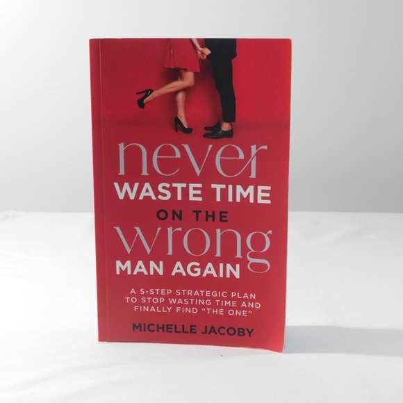 Never Waste Time on the Wrong Man Again by Michelle Jacoby | Dating Advice Book - Picture 1 of 5